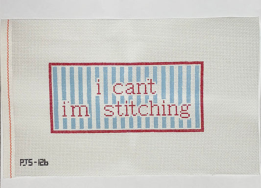 I Can’t I’m Stitching